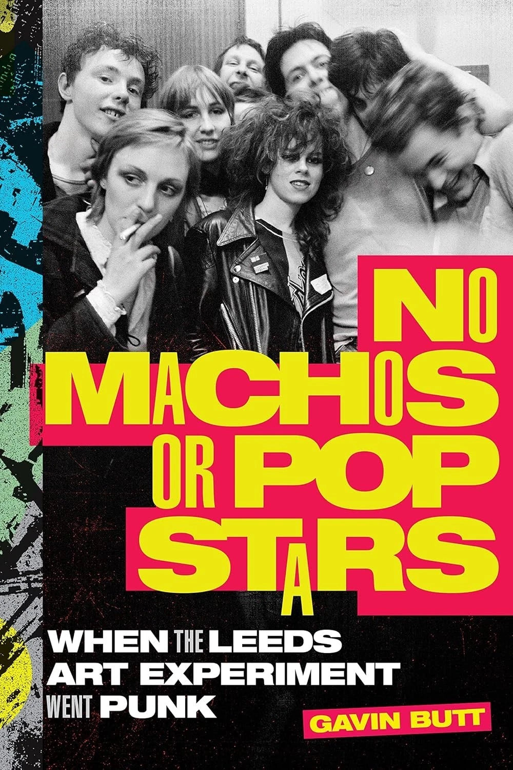 No Machos or Pop Stars Leeds Art Experiment Went Punk Gavin Butt Music PB 2022