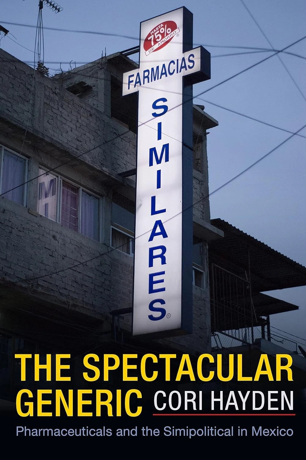 The Spectacular Generic - Pharmaceuticals and the Simipolitical in Mexico