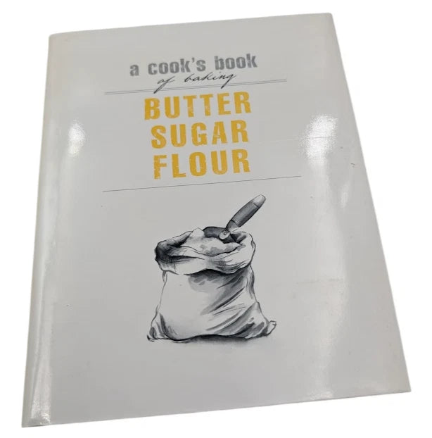 A Cook's Book of Baking Butter Sugar Flour - Dessert Recipes Cookbook