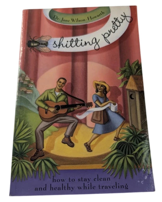 Shitting Pretty - Stay Clean and Healthy Traveling
