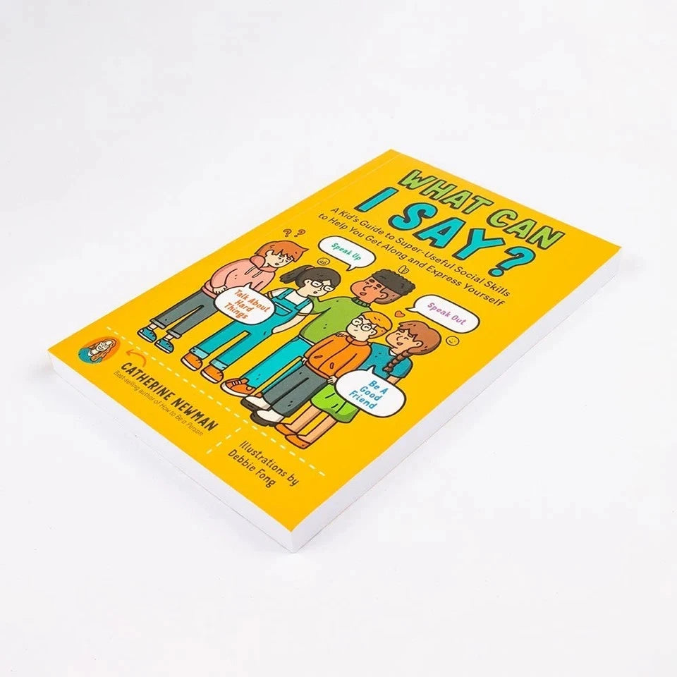 What Can I Say? A Kid's Guide to Super-Useful Social Skills