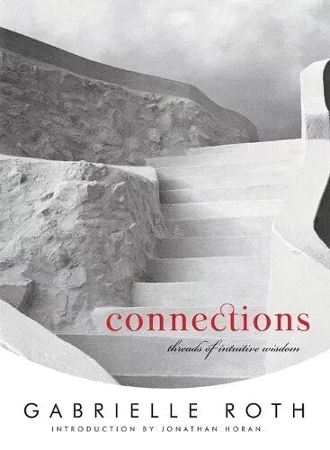 Connections: Threads of Intuitive Wisdom by Gabrielle Roth
