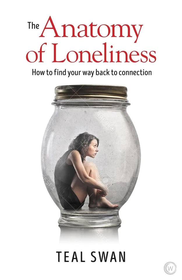 Anatomy of Loneliness Teal Swan Self Help Psychology Relationships PB 2018