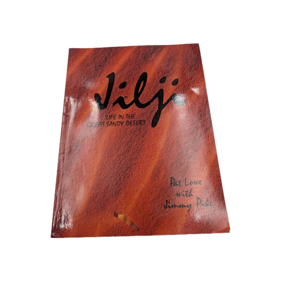 Jilji Life in the Great Sandy Desert Pat Lowe Jimmy Pike Art Stories Culture