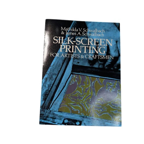 Silk-Screen Printing for Artists and Craftsmen by Mathilda V. Schwalbach - front cover