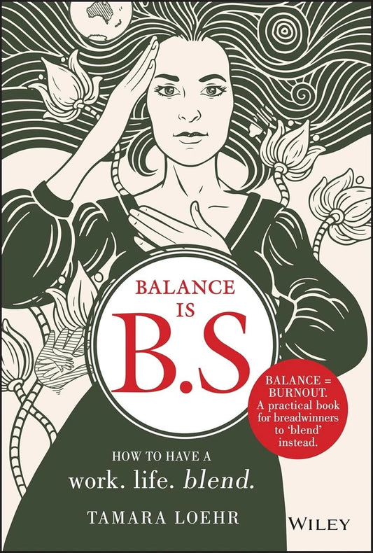 Balance Is B.S. Tamara Loehr HC 2019 Work Life Blend