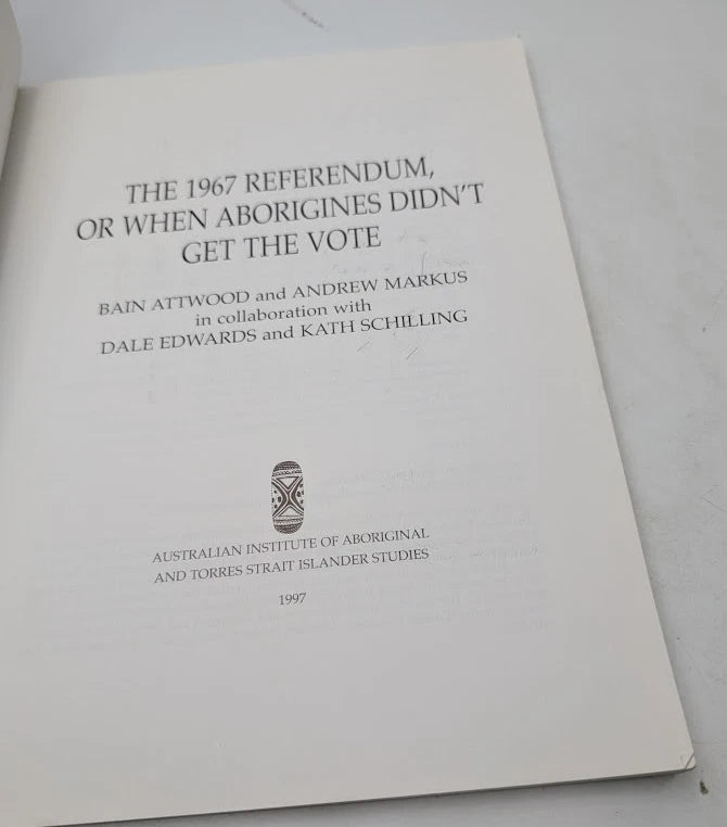 The 1967 Referendum, or When the Aborigines Didn't Get the Vote SIGNED