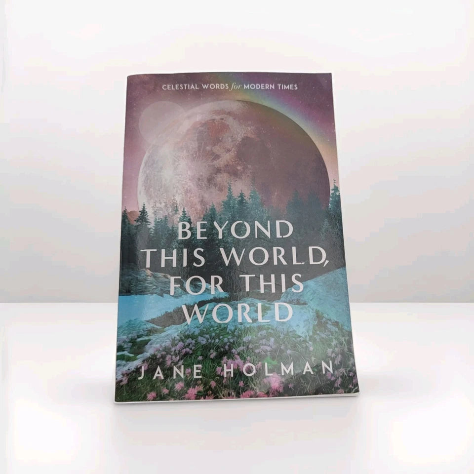 Beyond This World For This World Celestial Words for Modern Times by Jane Holman
