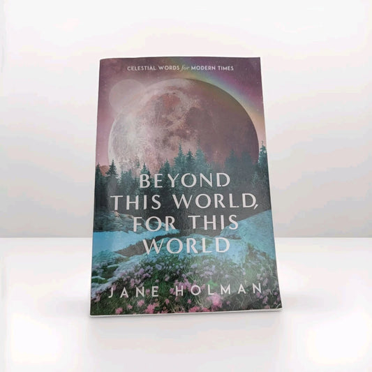Beyond This World For This World Celestial Words for Modern Times by Jane Holman