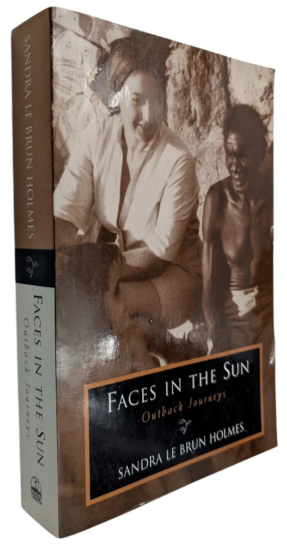 Faces in the Sun: Outback Journeys by Brun Holmes & Sandra Le - front cover
